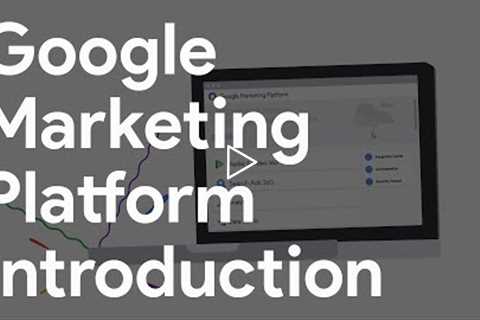 Google Marketing Platform Introduction