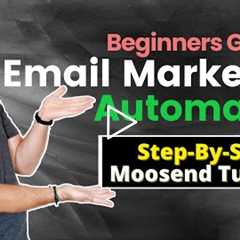 Moosend Tutorial ✅ Full Step-By-Step Email Marketing Automation
