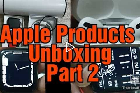 Apple Products Unboxing || Part 2