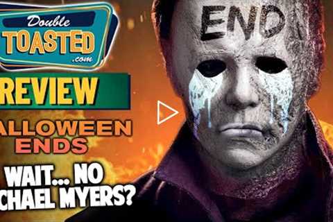 HALLOWEEN ENDS MOVIE REVIEW | THIS WILL BE DIVISIVE | Double Toasted