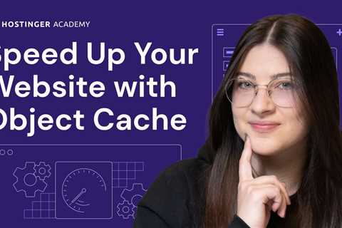 Object Cache: What It Is and How It Can Boost Your Site’s Performance