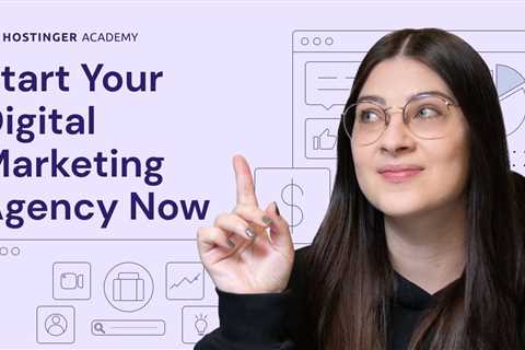 How to Start a Digital Marketing Agency in 9 Easy Steps (2023)