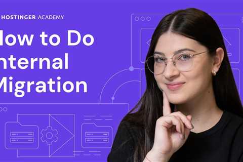 How to Perform Internal Migration at Hostinger | Step-by-Step Guide
