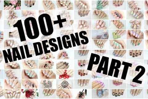 100+ NAIL ART DESIGNS - Part 2