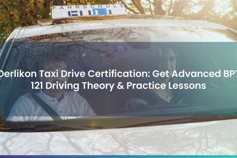 Oerlikon Taxi Drive Certification Get Advanced BPT 121 Driving Theory Practice Lessons https suli..