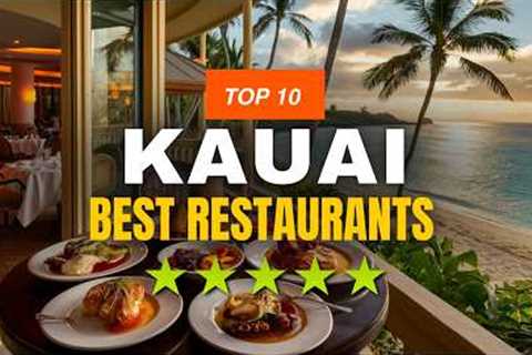 Top 10 Best Restaurants in Kauai | Travel Guide